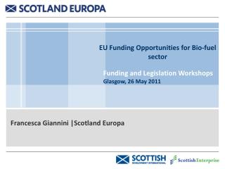 EU Funding Opportunities for Bio-fuel sector Funding and Legislation Workshops