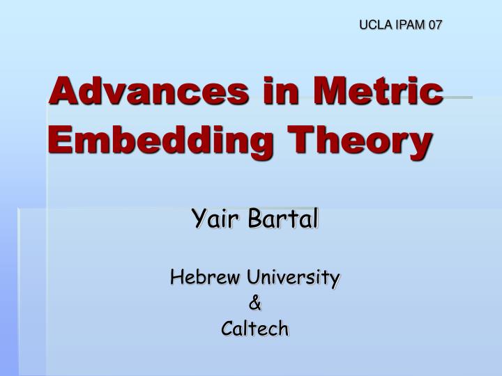 advances in metric embedding theory