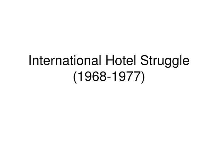international hotel struggle 1968 1977
