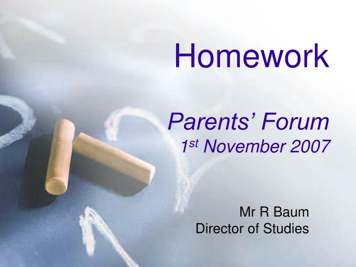 homework parents forum 1 st november 2007