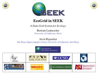 EcoGrid in SEEK A Data Grid System for Ecology Bertram Ludaescher University of California, Davis