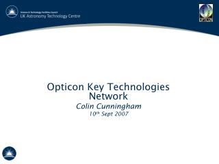 Opticon Key Technologies Network Colin Cunningham 10 th Sept 2007