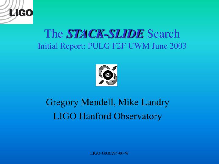 the stack slide search initial report pulg f2f uwm june 2003