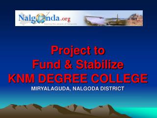 Project to Fund &amp; Stabilize KNM DEGREE COLLEGE MIRYALAGUDA, NALGODA DISTRICT