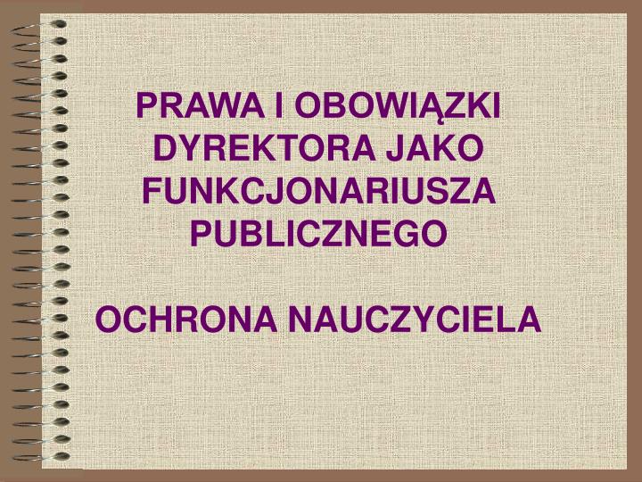 prawa i obowi zki dyrektora jako funkcjonariusza publicznego ochrona nauczyciela