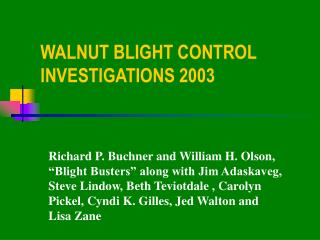 WALNUT BLIGHT CONTROL INVESTIGATIONS 2003