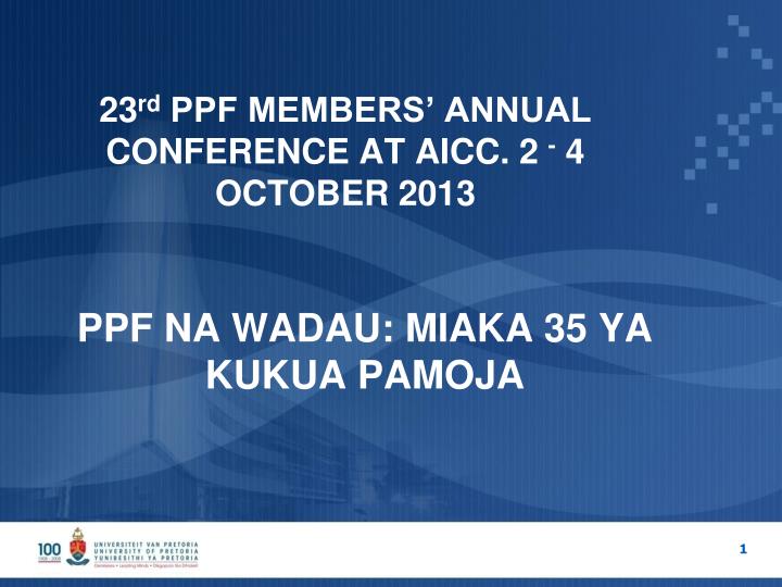 23 rd ppf members annual conference at aicc 2 4 october 2013