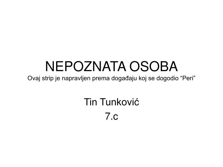 nepoznata osoba ovaj strip je napravljen prema doga aju koj se dogodio peri