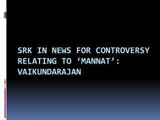SRK In News For Controversy Relating To ‘Mannat’ Says Vaikun