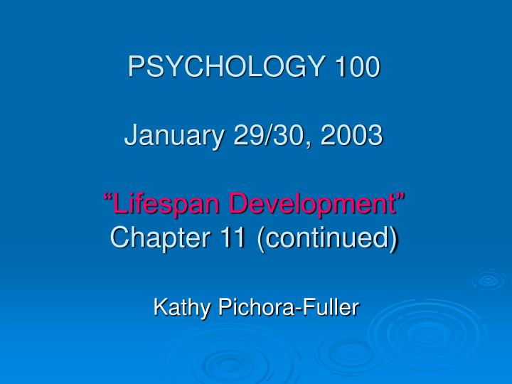 psychology 100 january 29 30 2003 lifespan development chapter 11 continued