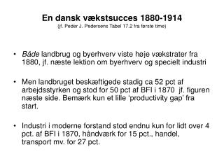 En dansk vækstsucces 1880-1914 (jf. Peder J. Pedersens Tabel 17.2 fra første time)