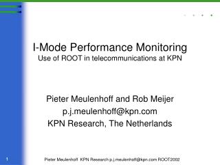 I-Mode Performance Monitoring Use of ROOT in telecommunications at KPN