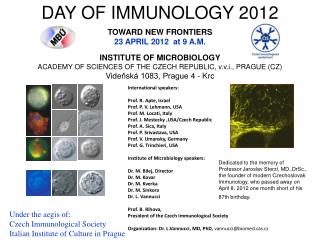 DAY OF IMMUNOLOGY 2012 TOWARD NEW FRONTIERS 23 APRIL 2012 at 9 A.M. INSTITUTE OF MICROBIOLOGY