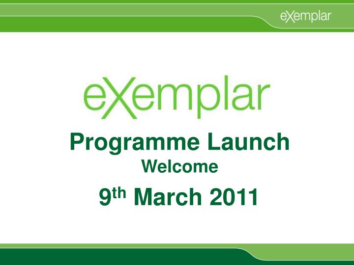programme launch welcome 9 th march 2011