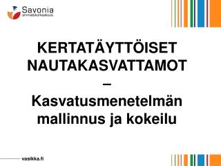 KERTATÄYTTÖISET NAUTAKASVATTAMOT – Kasvatusmenetelmän mallinnus ja kokeilu