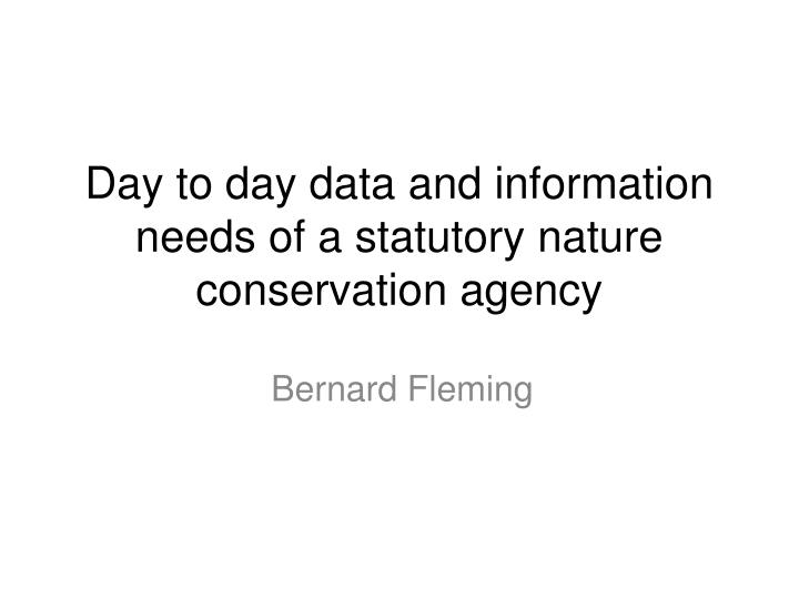 day to day data and information needs of a statutory nature conservation agency