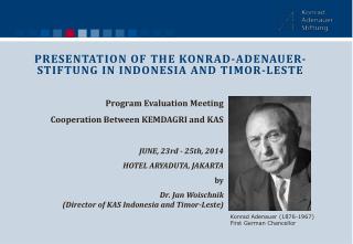 Program Evaluation Meeting Cooperation Between KEMDAGRI and KAS JUNE, 23rd - 25th, 2014