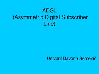 adsl asymmetric digital subscriber line