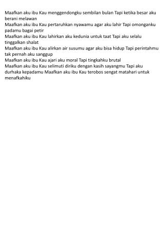 Maafkan aku ibu Kau menggendongku sembilan bulan Tapi ketika besar aku berani melawan