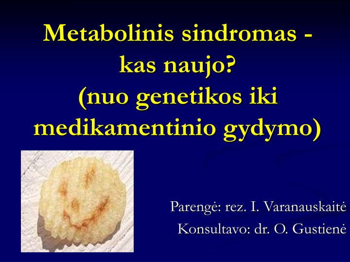 metabolinis sindromas kas naujo nuo genetikos iki medikamentinio gydymo