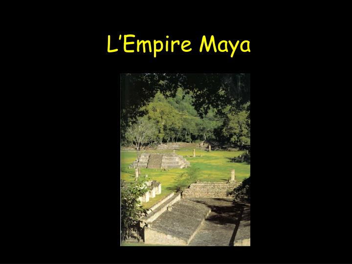 l empire maya