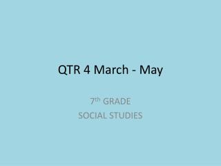 QTR 4 March - May