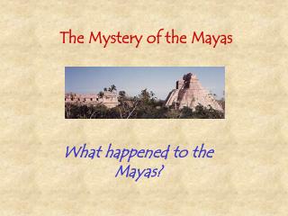 The Mystery of the Mayas