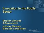 Innovation in the Public Sector Stephen Edwards A/Government - slide 1
