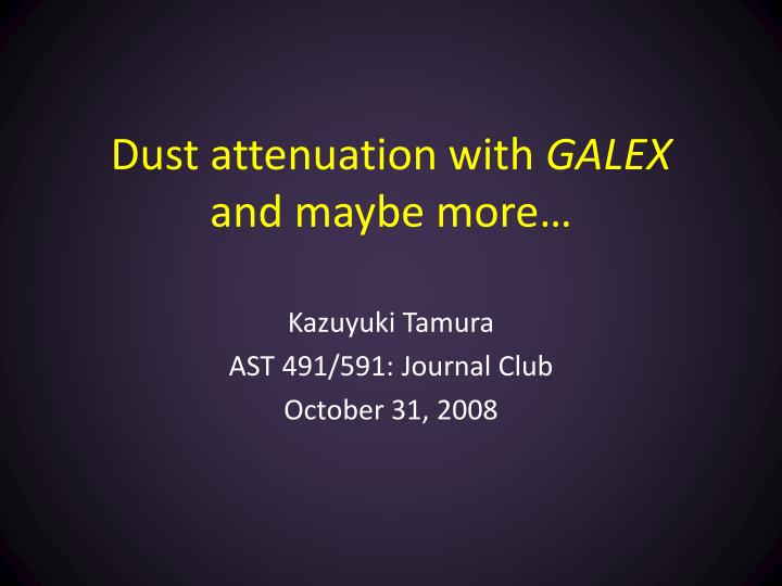 dust attenuation with galex and maybe more