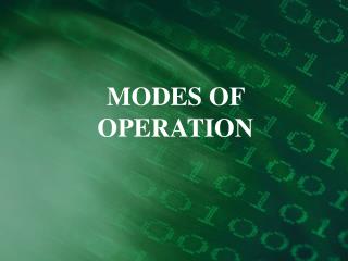 MODES OF OPERATION