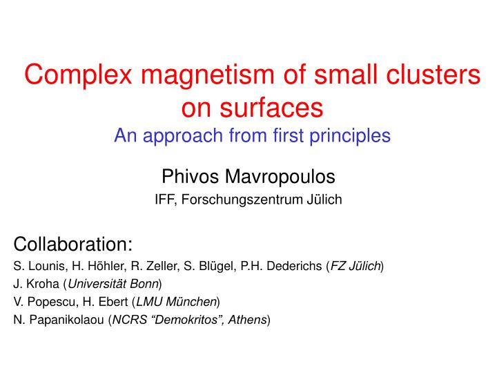 complex magnetism of small clusters on surfaces an approach from first principles