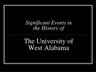 Significant Events in the History of The University of West Alabama