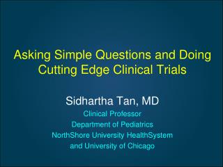 Asking Simple Questions and Doing Cutting Edge Clinical Trials