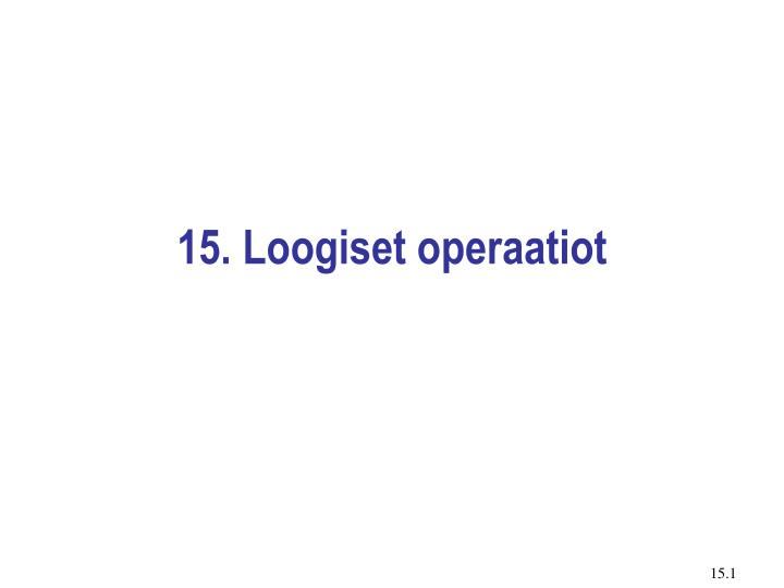 15 loogiset operaatiot
