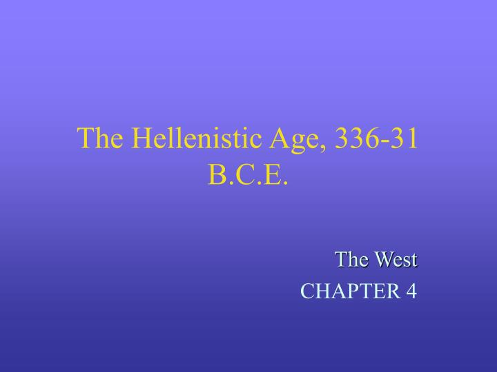 the hellenistic age 336 31 b c e