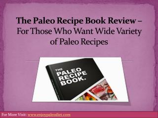The Paleo Recipe Book Review - For Those Who Want Wide Varie