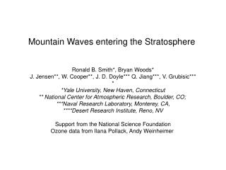 Mountain Waves entering the Stratosphere Ronald B. Smith*, Bryan Woods*