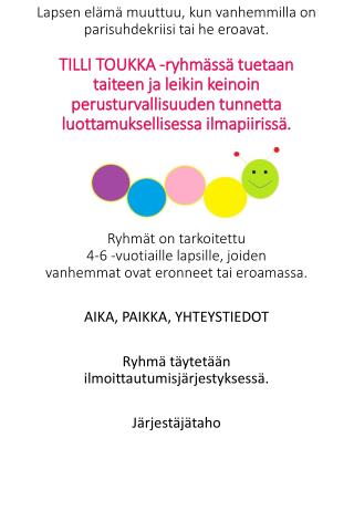 AIKA, PAIKKA, YHTEYSTIEDOT Ryhmä täytetään ilmoittautumisjärjestyksessä. Järjestäjätaho