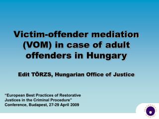 Victim-offender mediation (VOM) in case of adult offenders in Hungary