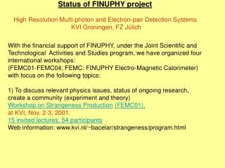 Status of FINUPHY project High Resolution Multi-photon and Electron-pair Detection Systems