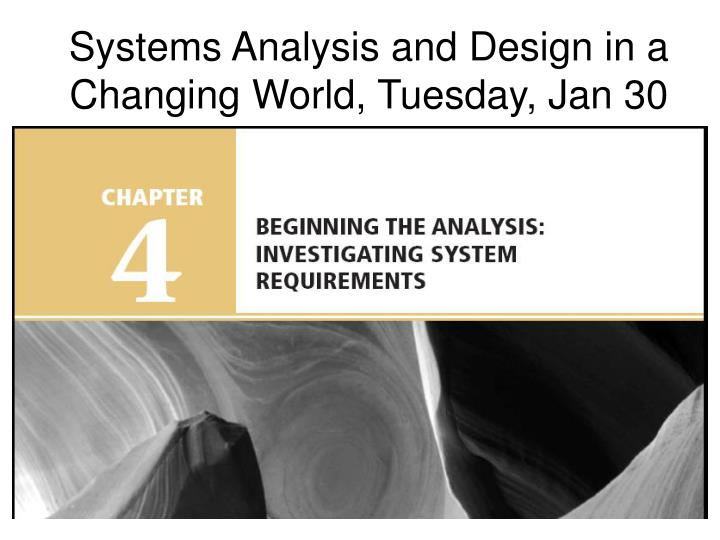 systems analysis and design in a changing world tuesday jan 30