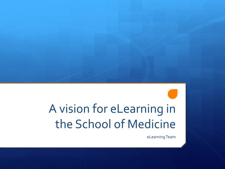 a vision for elearning in the school of medicine