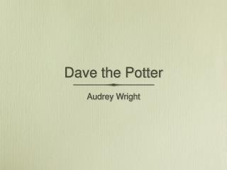 Dave the Potter