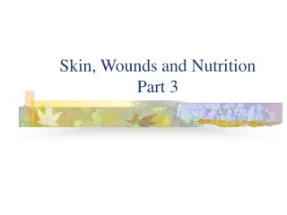 Skin, Wounds and Nutrition Part 3