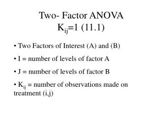 Two- Factor ANOVA K ij =1 (11.1)