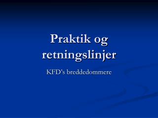 praktik og retningslinjer