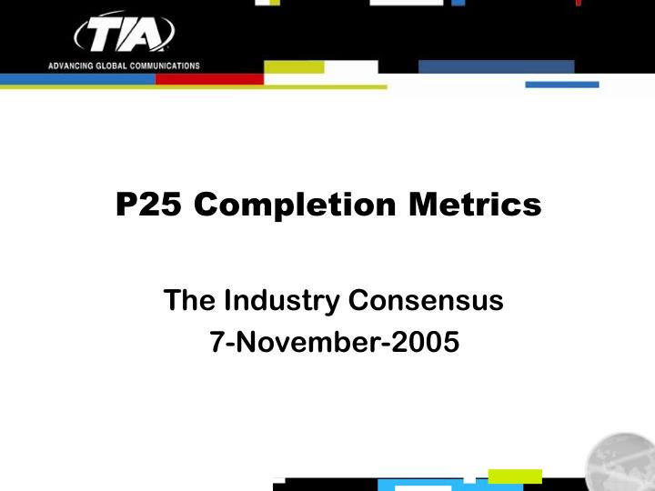 p25 completion metrics