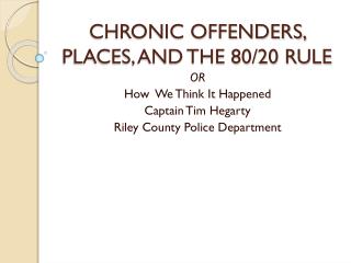 CHRONIC OFFENDERS, PLACES, AND THE 80/20 RULE