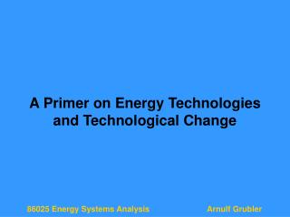 A Primer on Energy Technologies and Technological Change