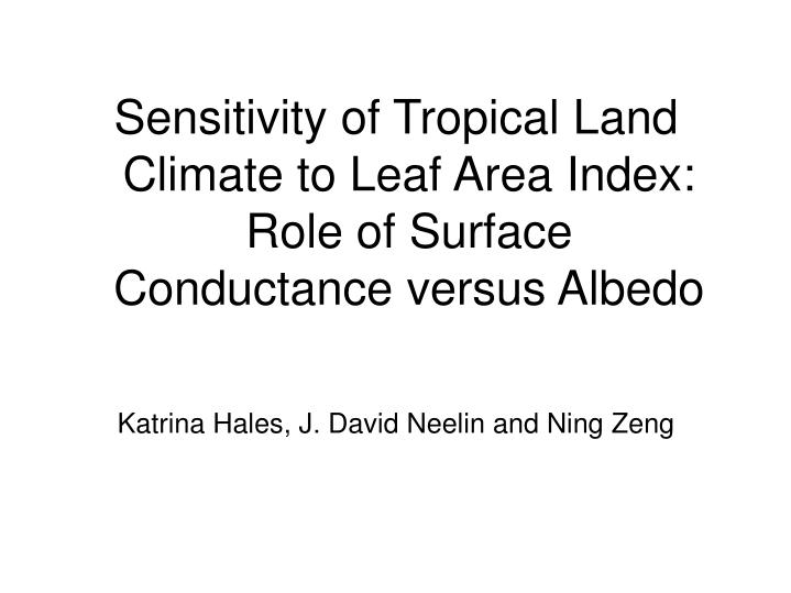 sensitivity of tropical land climate to leaf area index role of surface conductance versus albedo